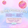Wednesday, December 13th- &quot;In My Pottery Era&quot; Event
